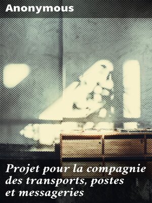 cover image of Projet pour la compagnie des transports, postes et messageries